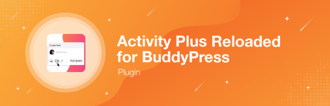 Activity Plus Reloaded for BuddyPress