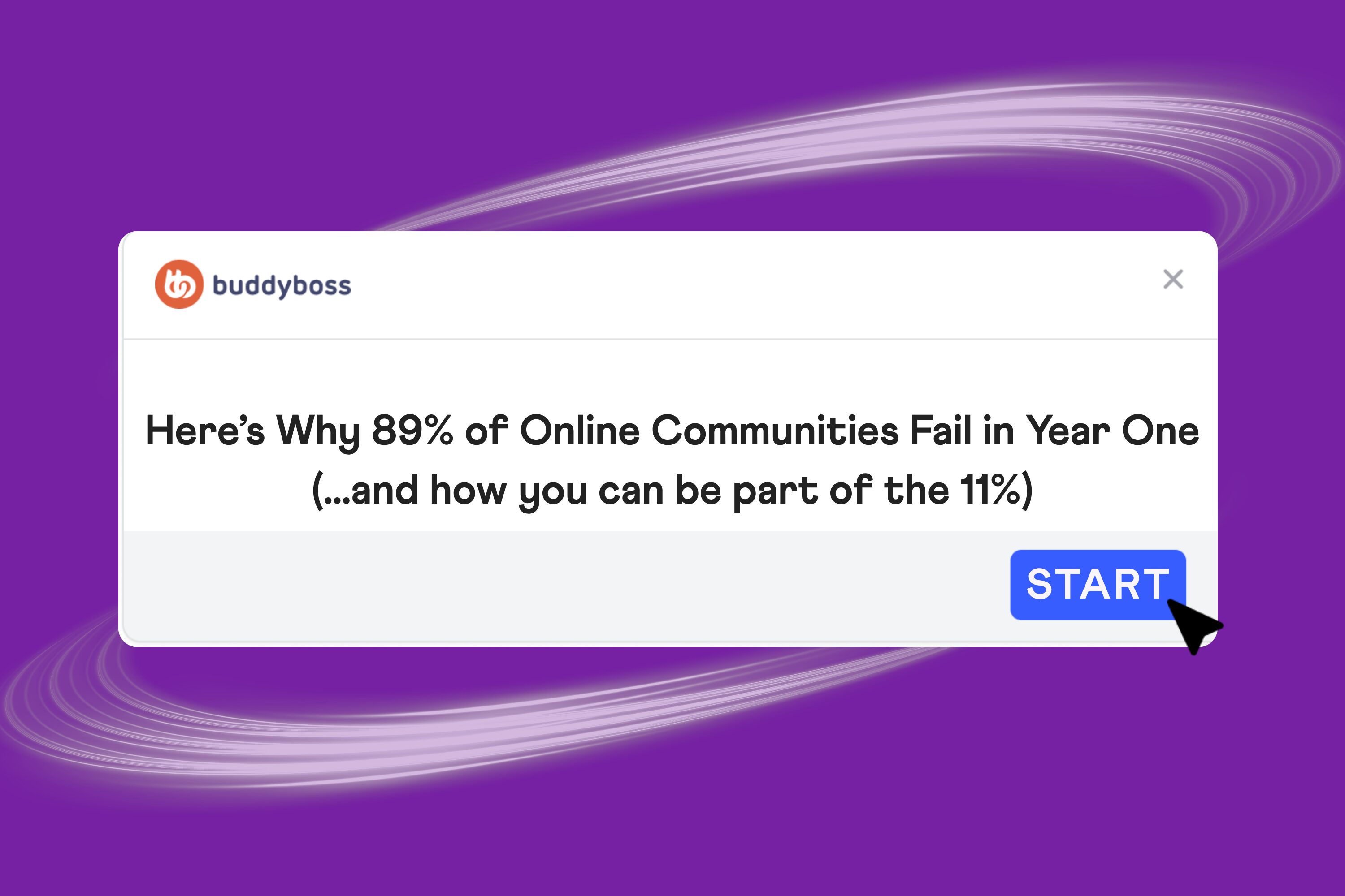 Heres Why 89 of Online Communities Fail in Year One And how you can be part of the 11 | BuddyBoss why online communities fail